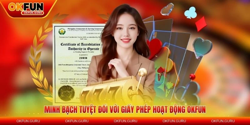 manh bach voi giay phep hoat dong okfun