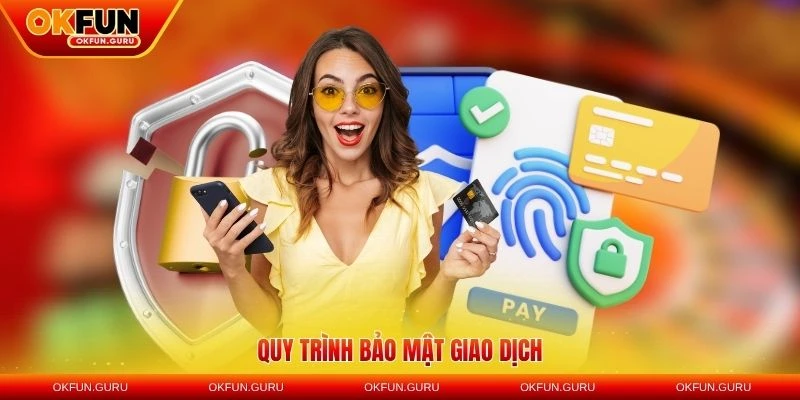 quy trinh bao mat giao dich chinh sach bao mat okfun